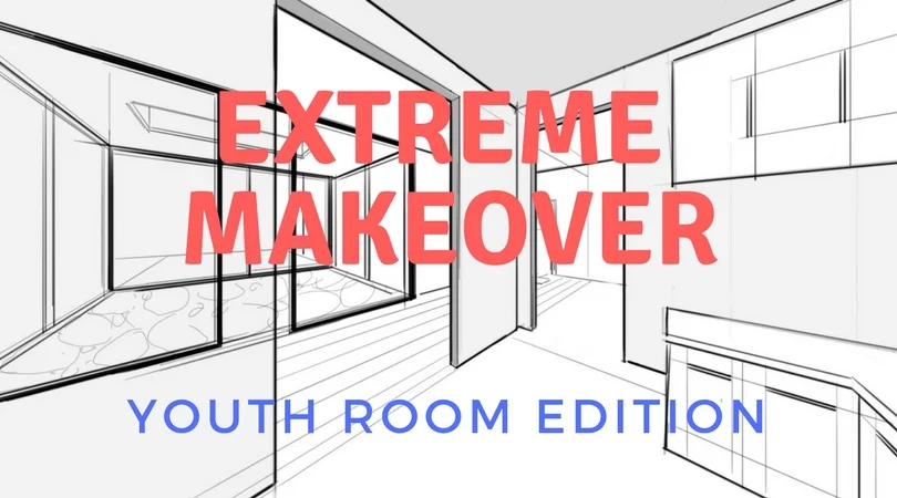 Extreme Makeover: Youth Room Edition