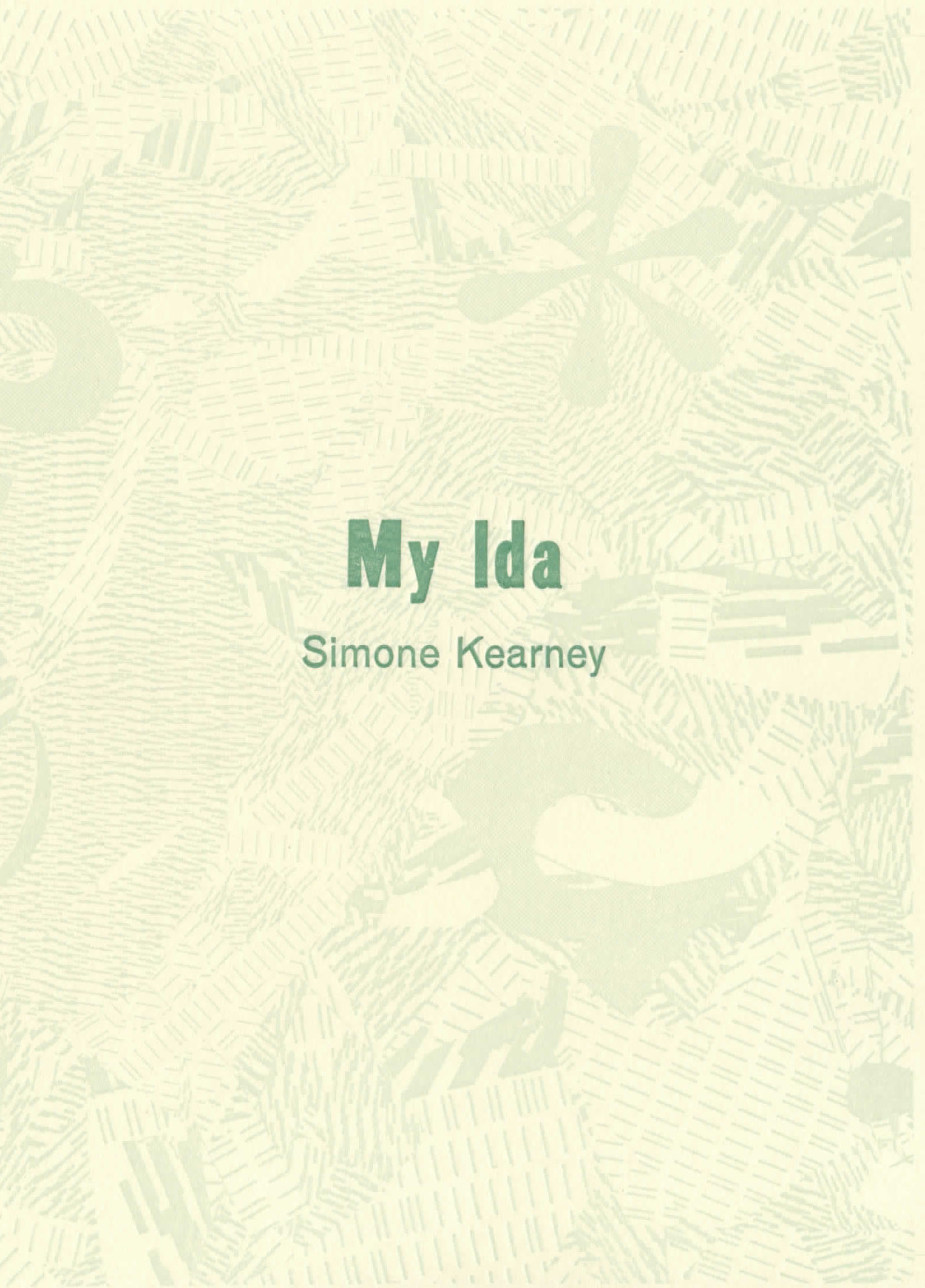   My Ida, Published by Ugly Duckling Presse, 2017    Excerpts published in  Lit Hub     Excerpts published in  Ohio Edit   