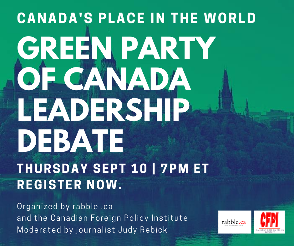 WATCH: Green Party of canada leadership debate | Hosted by rabble.ca and the Canadian Foreign Policy Institute