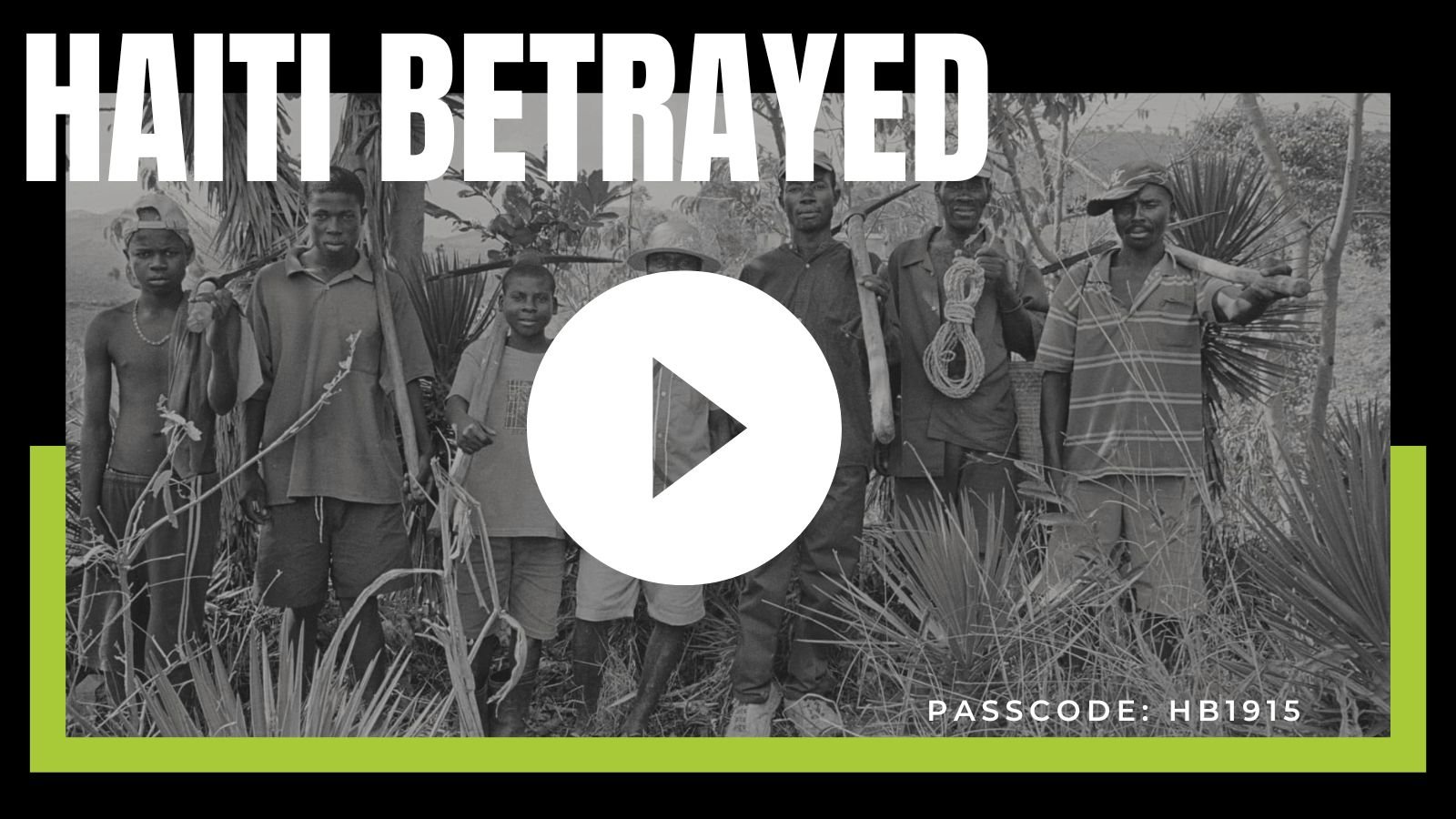 FILM: HAITI BETRAYED WATCH FOR FREE WITH PASSCODE HB1915)