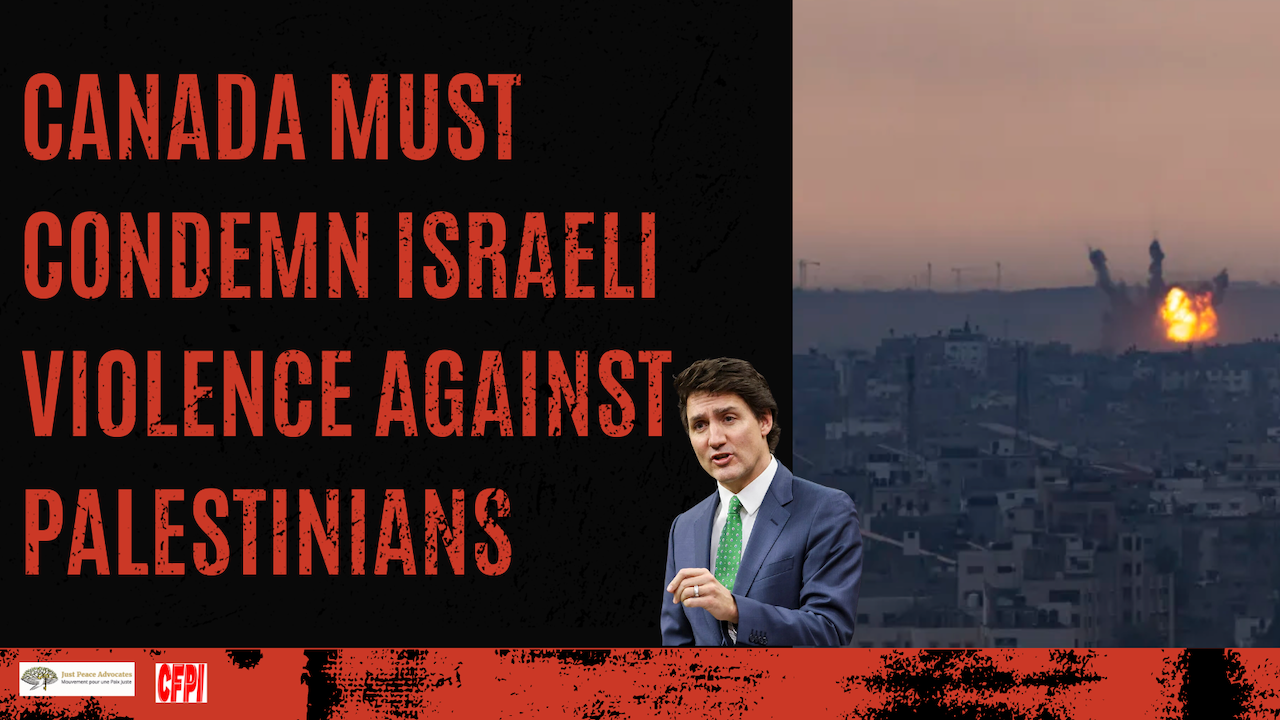 TAKE ACTION: Canada must condemn Israeli violence against Palestinians