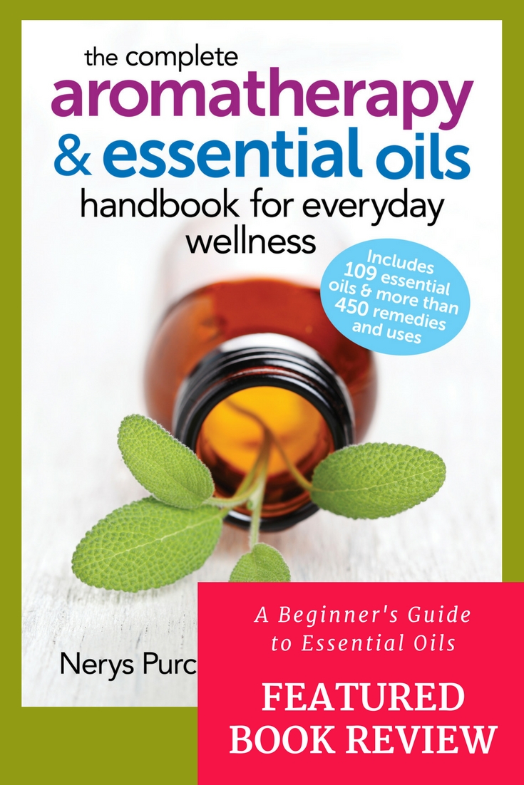 The Complete Aromatherapy & Essential Oils Handbook for Everyday Wellness by Nerys Purchon and Lora Cantele is a great handbook for those that are new to the world of essential oils. With more than 400 pages of detailed information you’ll have everything you need (besides your essential oils, of course!) to become more confident about safe essential oil practices.