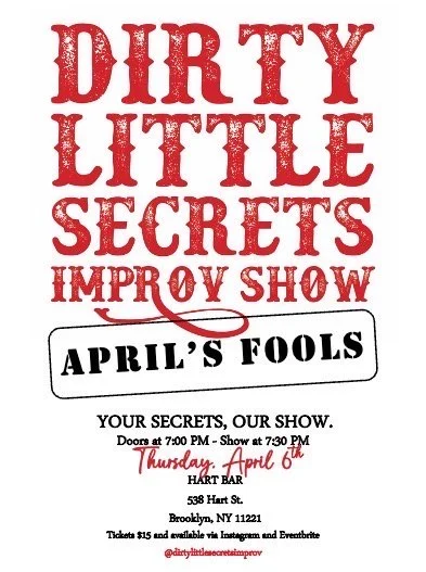 Dirty Little Secrets Improv Show: April’s Fools