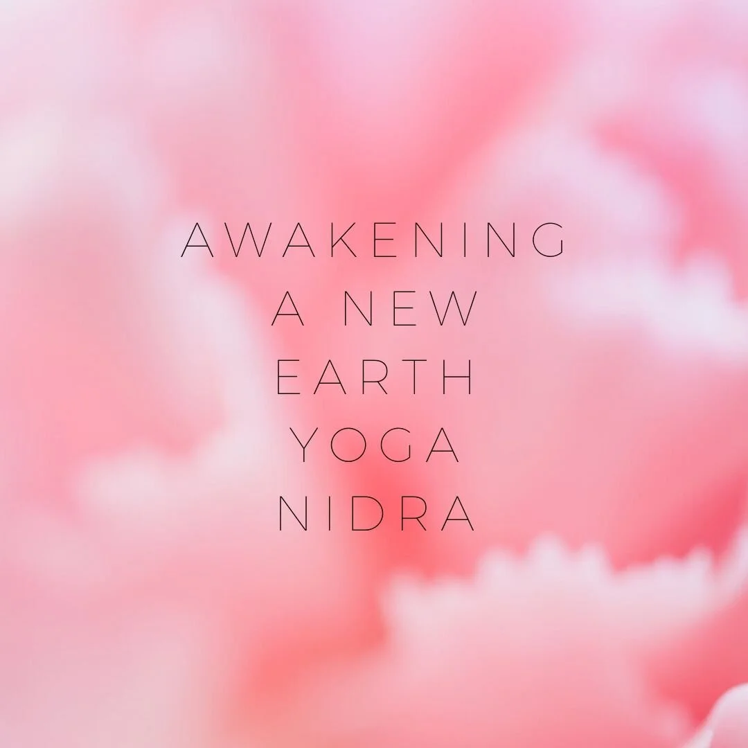 Awakening a New Earth Yoga Nidra. 