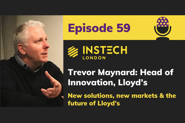 Trevor Maynard: Head of Innovation, Lloyd's. New solutions, new markets and the future of Lloyd's