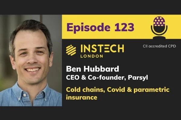 Ben Hubbard: CEO &amp; Co-founder, Parsyl: Cold chains, Covid &amp; parametric insurance