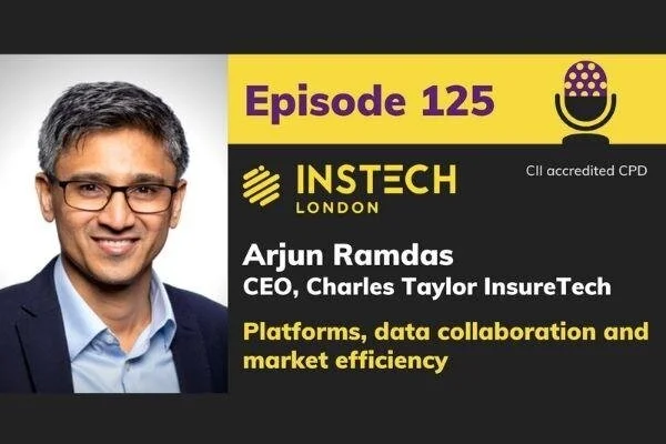 Arjun Ramdas: CEO, Charles Taylor InsureTech: Platforms, data collaboration and market efficiency