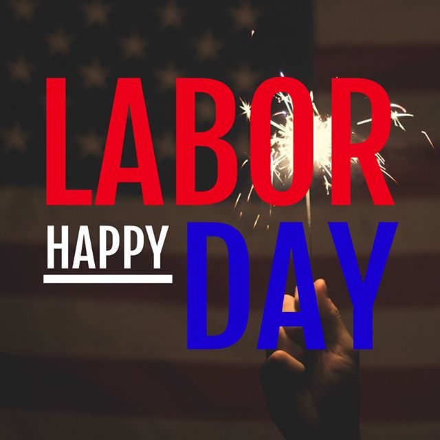 Happy Labor Day to you and your family!