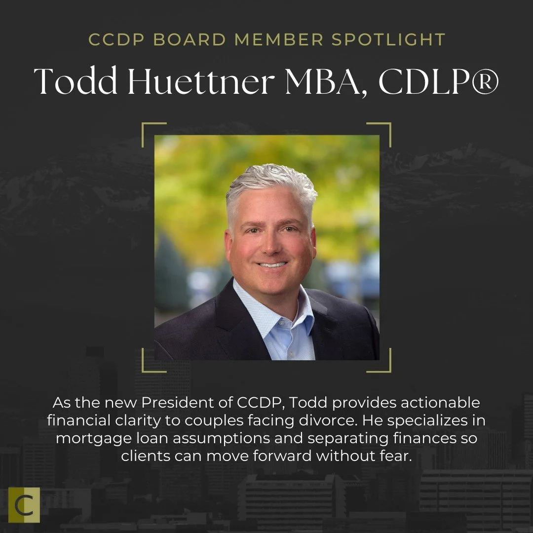We are thrilled to introduce Todd Huettner, the new President of CCDP! A divorce finance and mortgage expert, he provides clarity to help clients separate their finances and homes successfully.