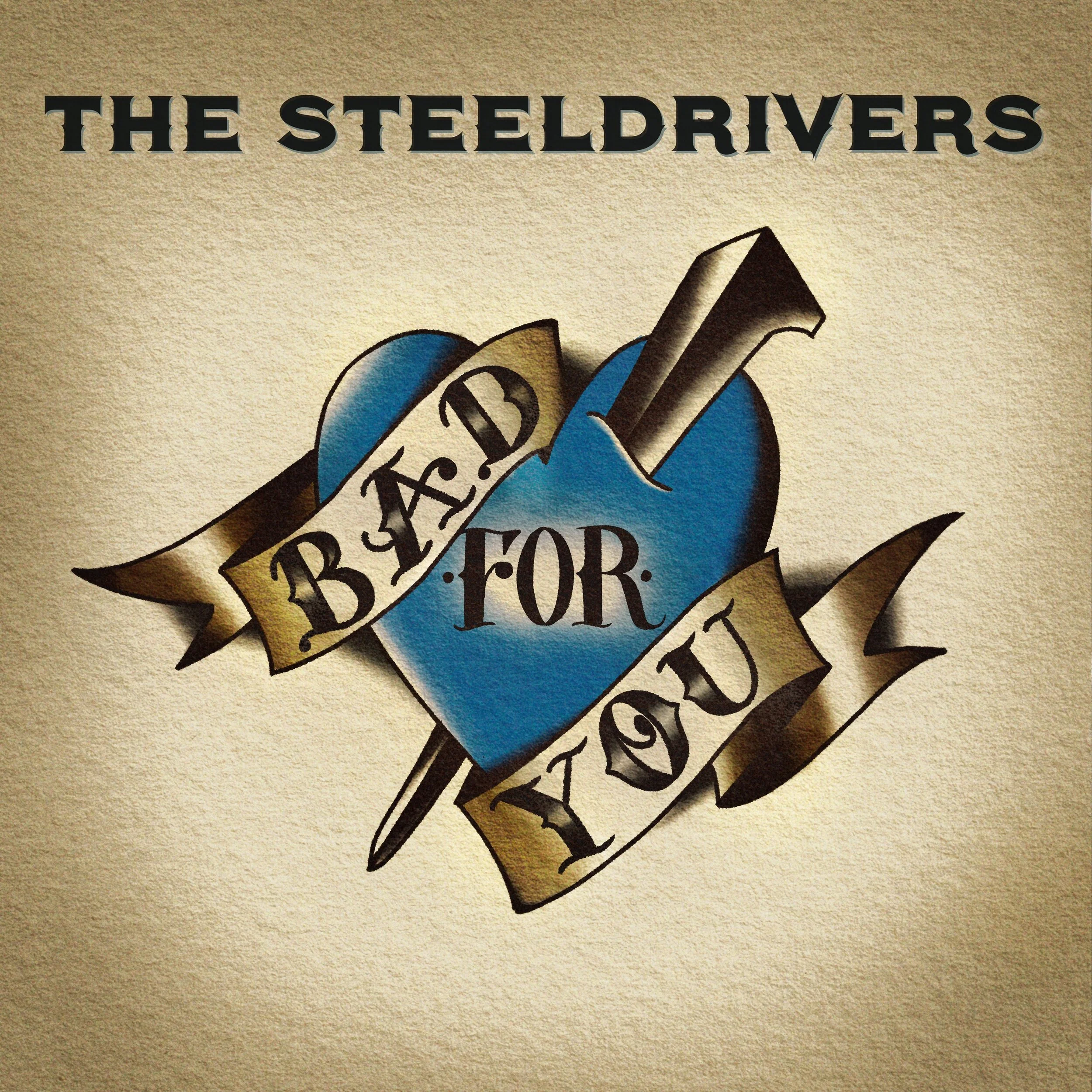 The SteelDrivers Announce Bad for You