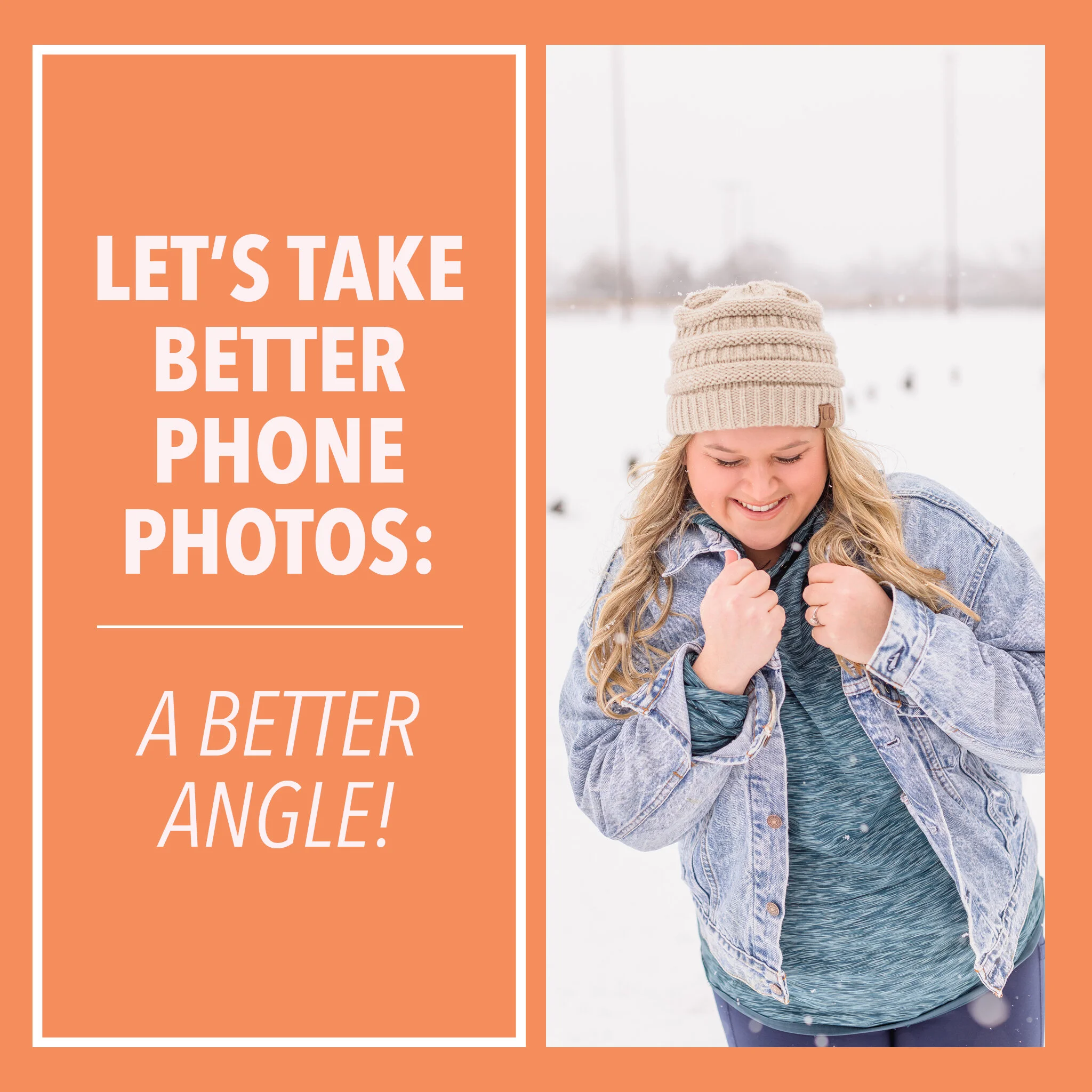 Let's Take Better Phone Photos: A Better Angle!
