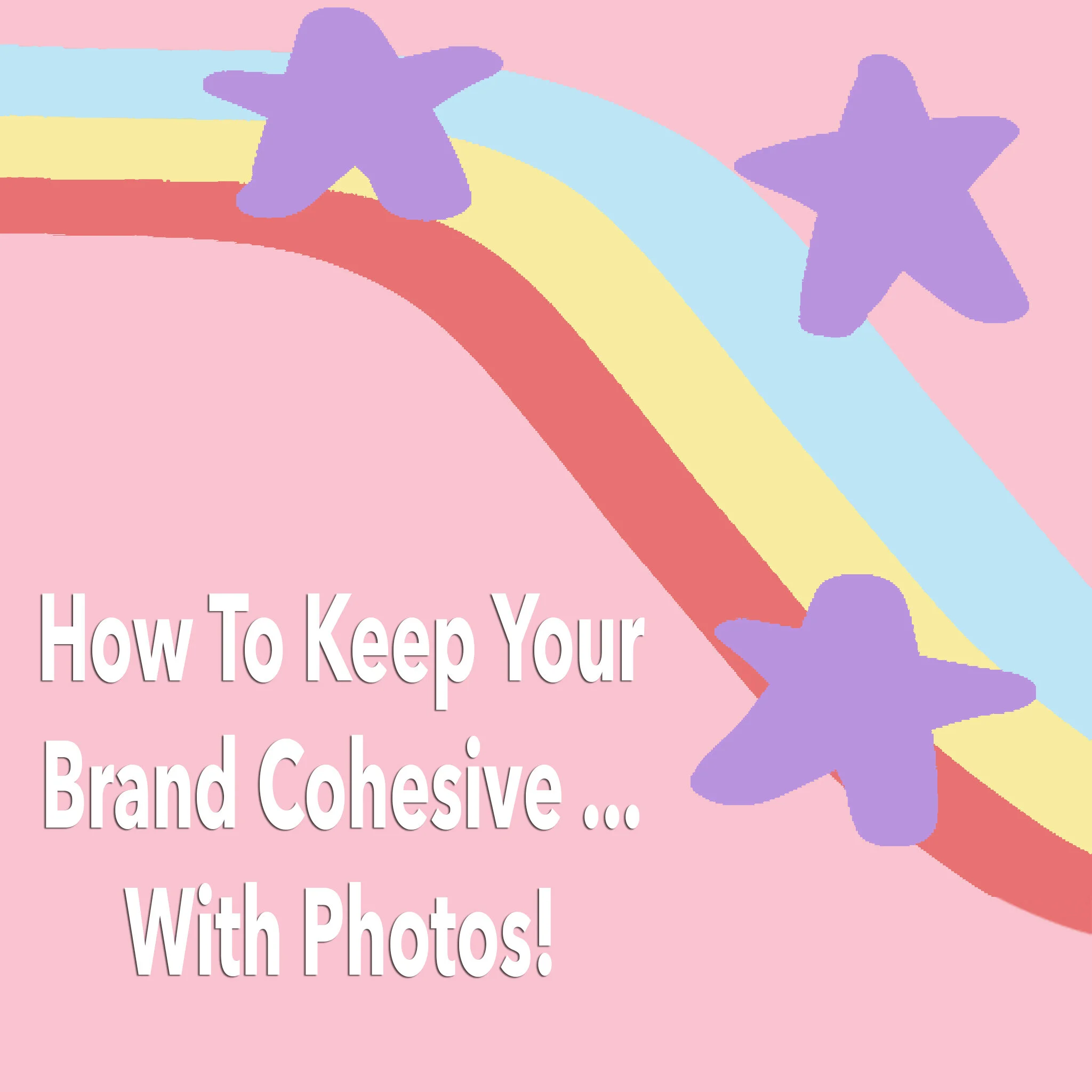 How To Keep Your Brand Cohesive … with photos.