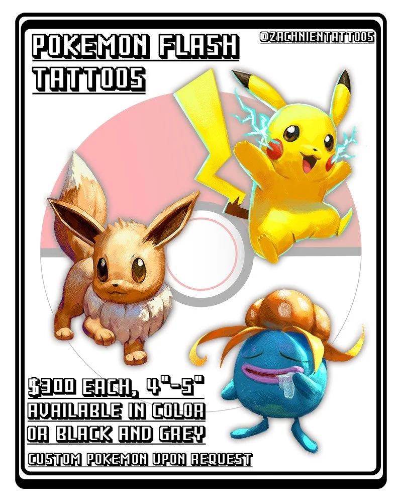 ◓ PoK&eacute;MoN TATTOOS AVAILABLE ◓

Starting April 3rd and going through the month, I'll be doing these Pokemon flash tattoos!
These are available for arms and legs only, and are available in color for 300 or 200 for black and grey!

Just like the 