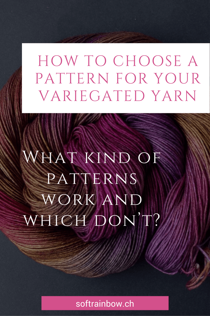 How To Choose A Pattern For Your Variegated Yarn Soft