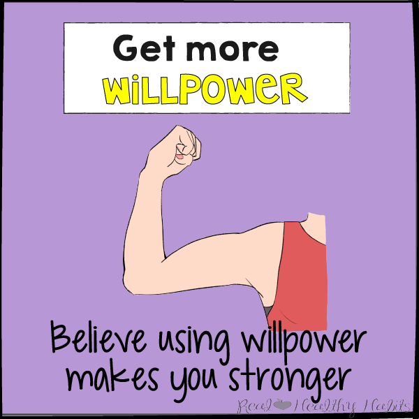 Believe using willpower makes you stronger to get more willpower to lose weight | The Willpower Solution | realhealthyhabits.com