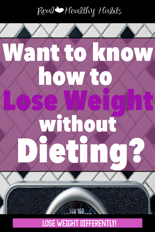 This article will change how you think about weight loss forever | Want to know how to lose weight without dieting?--Retrain your Brain to Lose Weight | www.realhealthyhabits.com