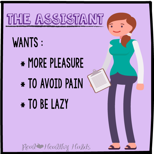 The sub-conscious part of your brain, the Assistant wants more pleasure, to avoid pain, and to be lazy. Willpower is a limited resource, so try not to use it. Instead, set up your environment so that healthy foods are super easy to come by. | Make the Healthy Choice the Lazy Choice | www.realhealthyhabits.com