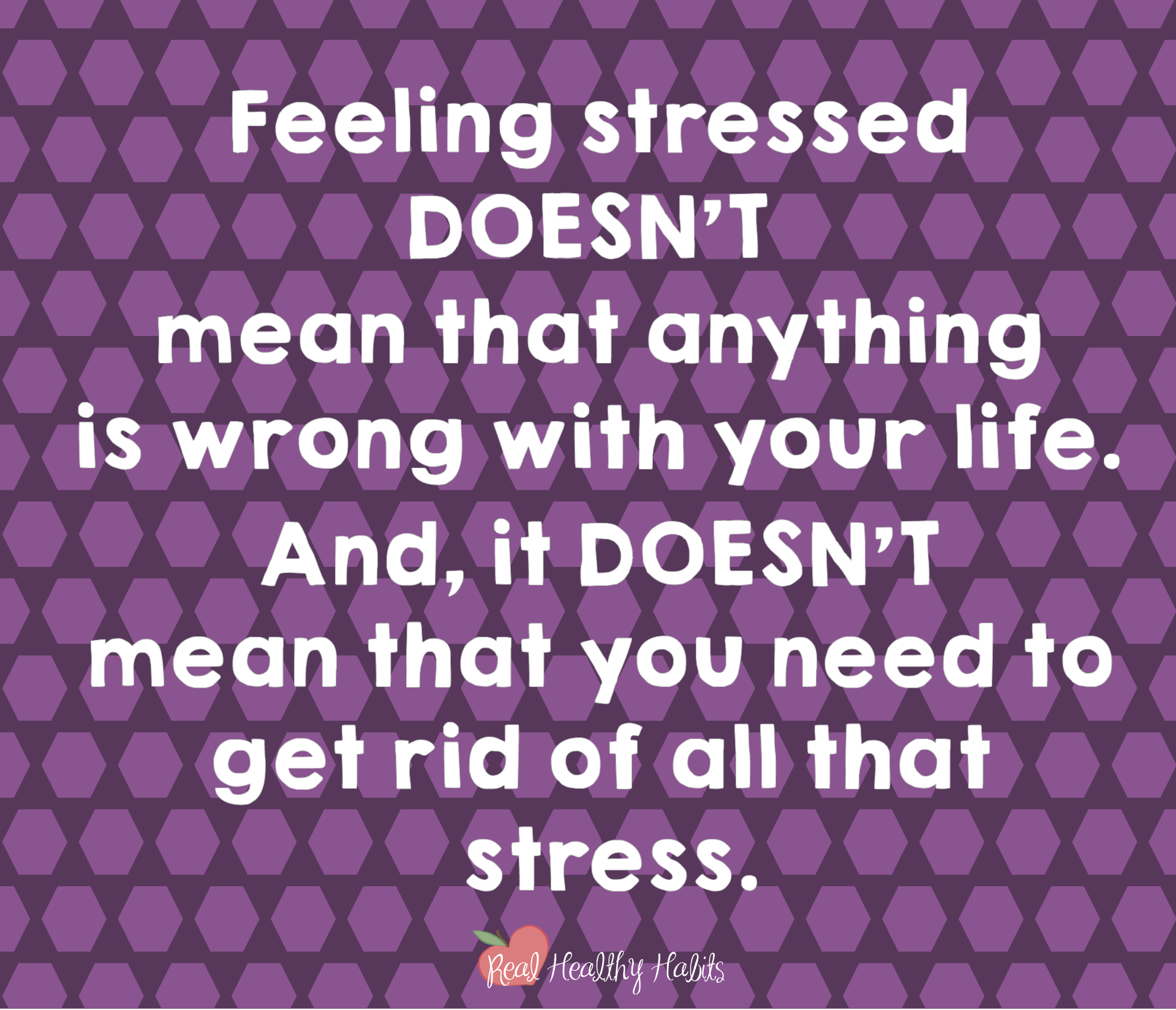 Feeling stressed doesn't mean anything's wrong with your life. And, it doesn't mean you need to get rid of all that stress. | Stress Paradox #1— A meaningful life is a stressful life. | How to Make Stress Your Superpower: Stress Paradox #1 | www.realhealthyhabits.com