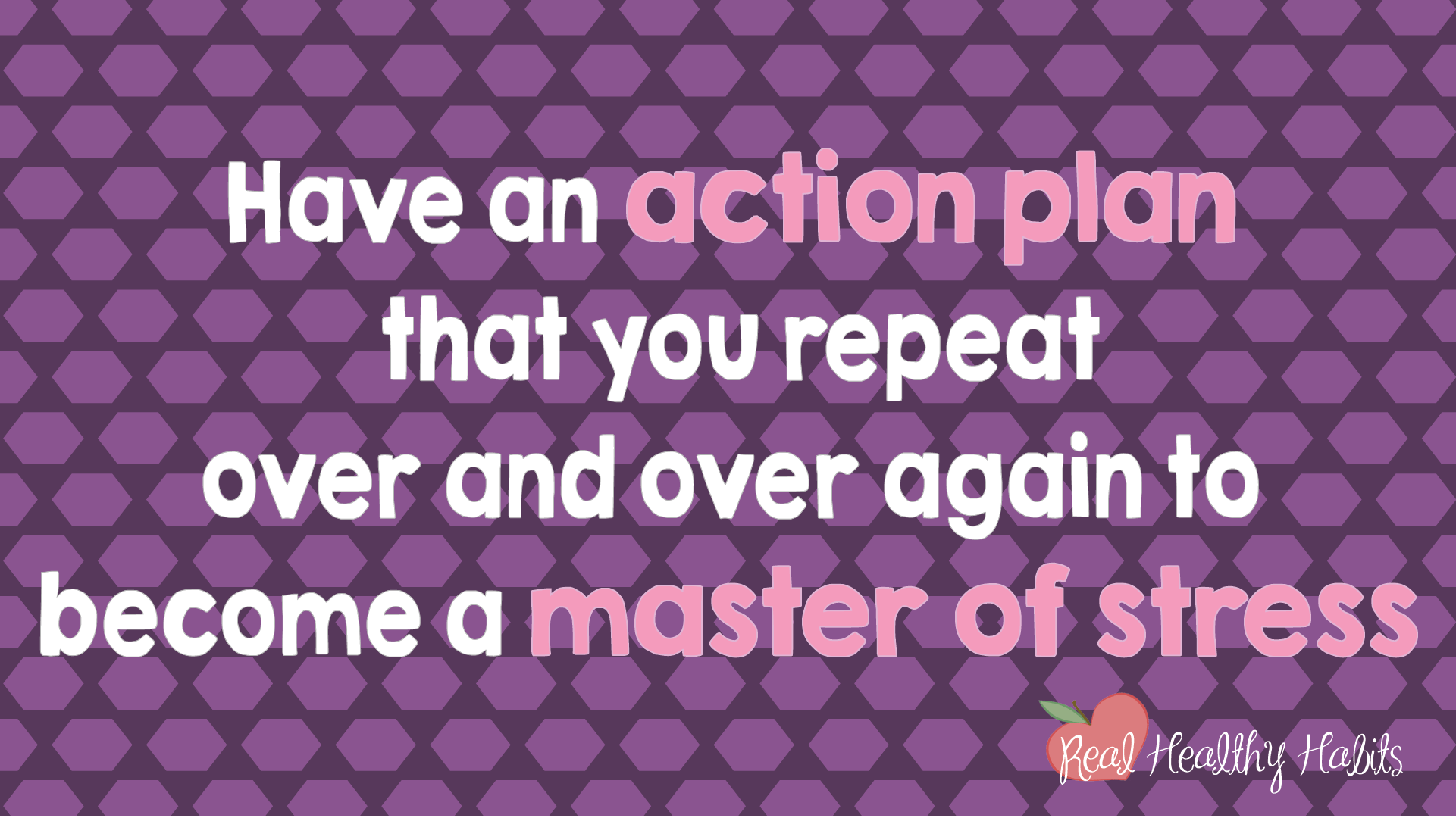 Become a Master of Stress with an action plan that you practice. | How to Make Stress Your Superpower: Transform Your Stress with This Easy One Minute Habit | www.realhealthyhabits.com