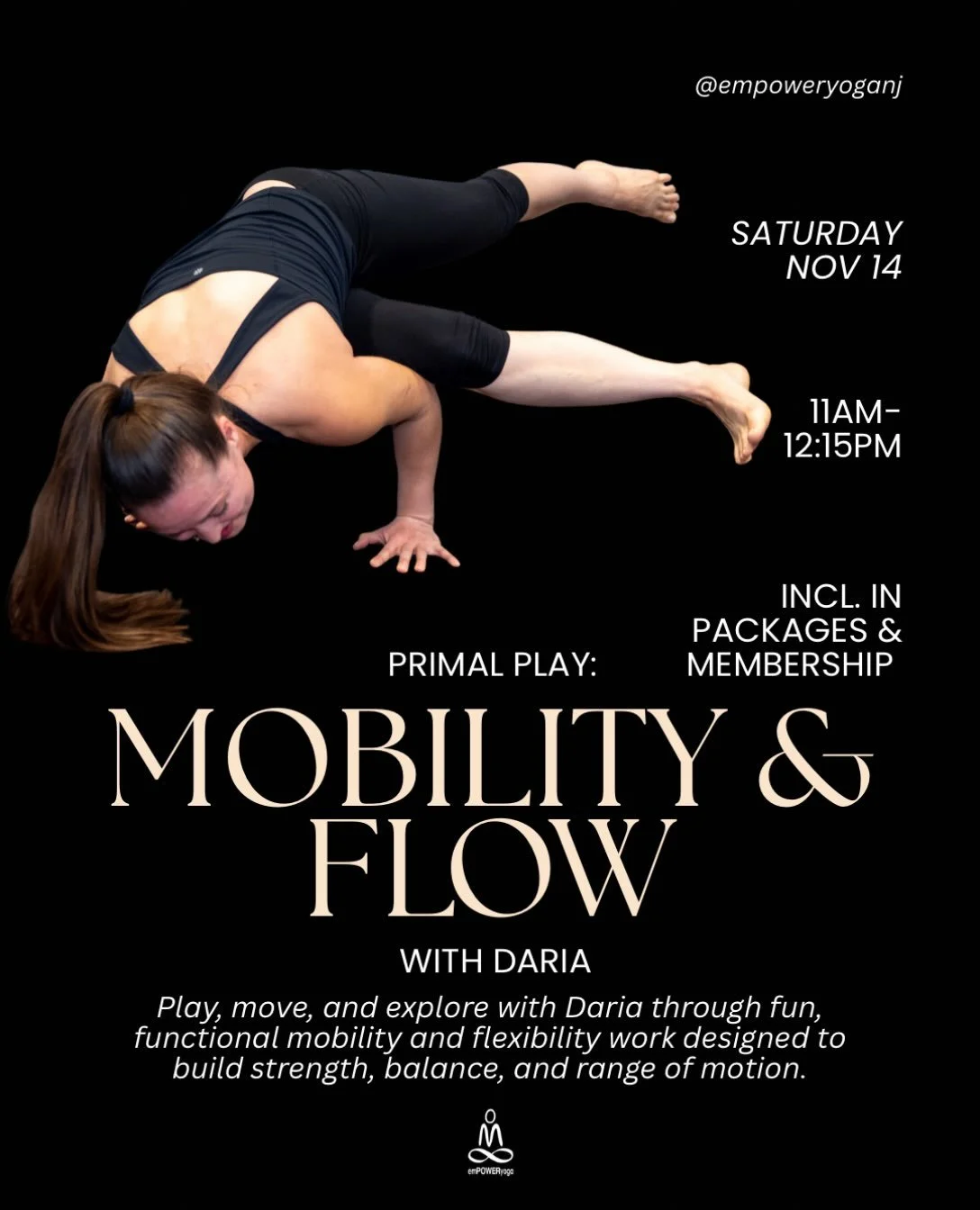 ✨ PRIMAL PLAY: MOBILITY &amp; FLOW ✨

We&rsquo;re excited to welcome Daria for a brand-new November special!

Saturday, November 14 | 11:00 AM&ndash;12:15 PM
Play, move &amp; explore through functional mobility, flexibility, balancing, flowing and cr