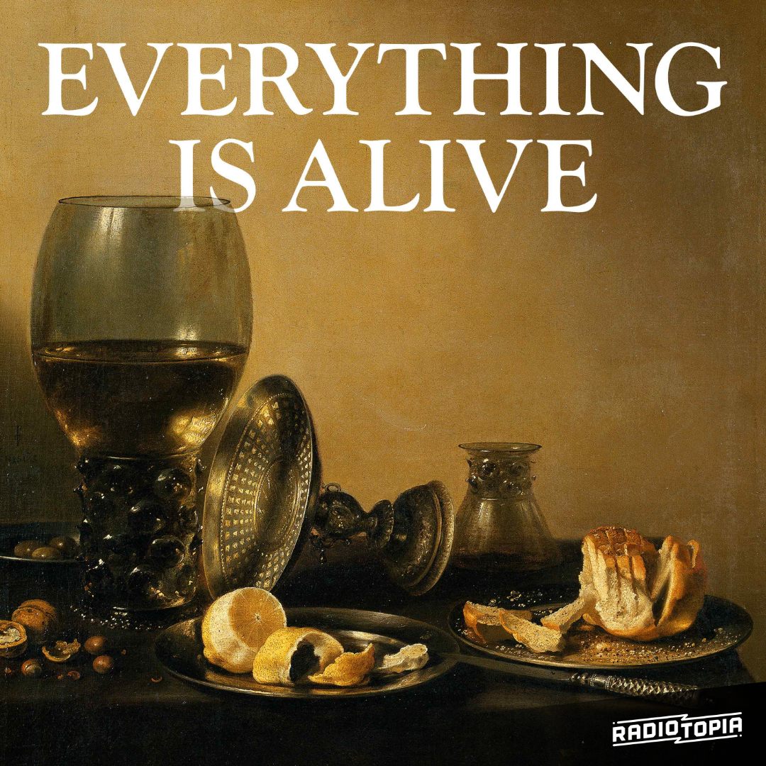 Everything Is Alive