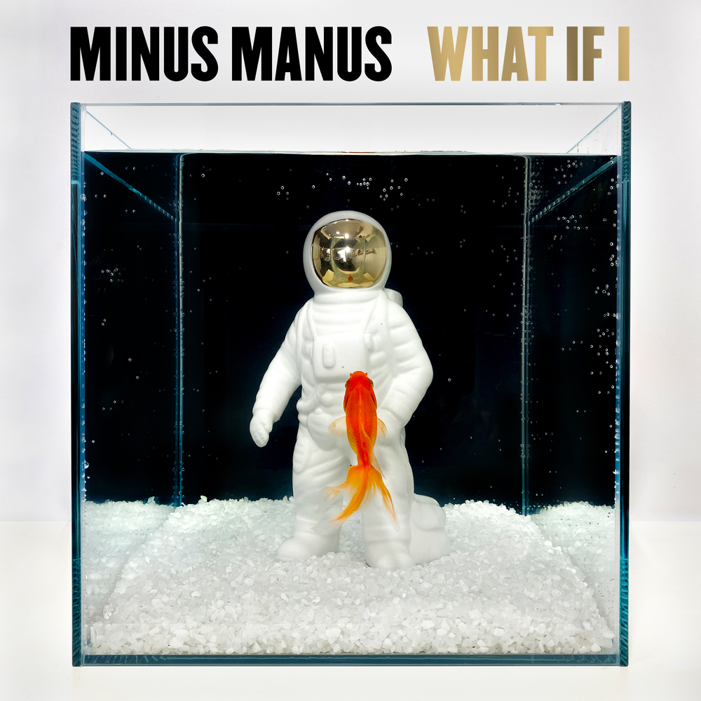 Minus-Manus---WHAT-IF-I--(x+LARGE).png