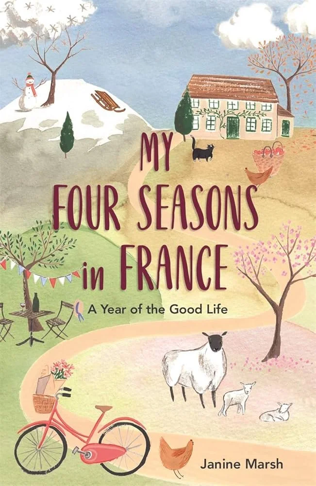My Four Seasons France: A Year of the good Life
by Janine Marsh
Michael O'Mara