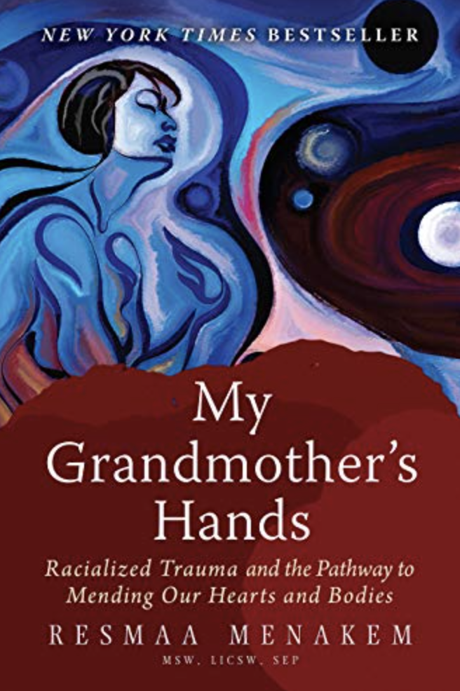 My Grandmother's Hands: Racialized Trauma and the Pathway to Mending Our Hearts