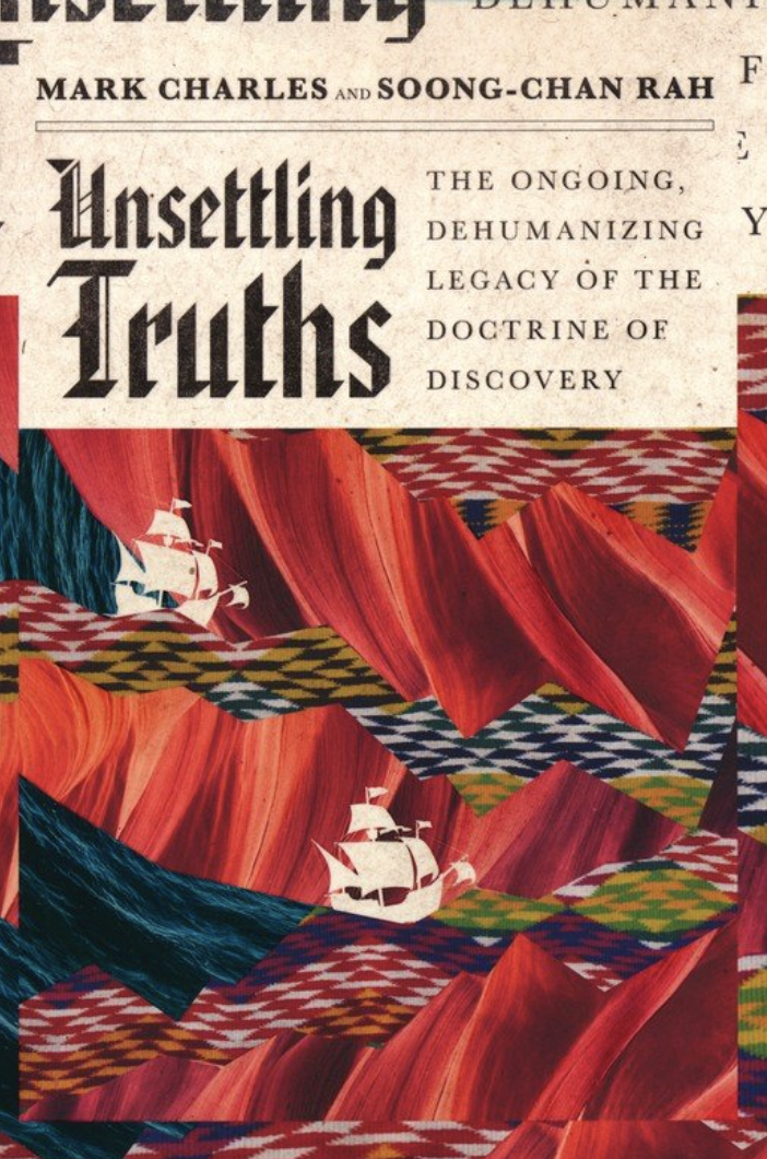 Unsettling Truths: The Ongoing, Dehumanizing Legacy of the Doctrine of Discovery