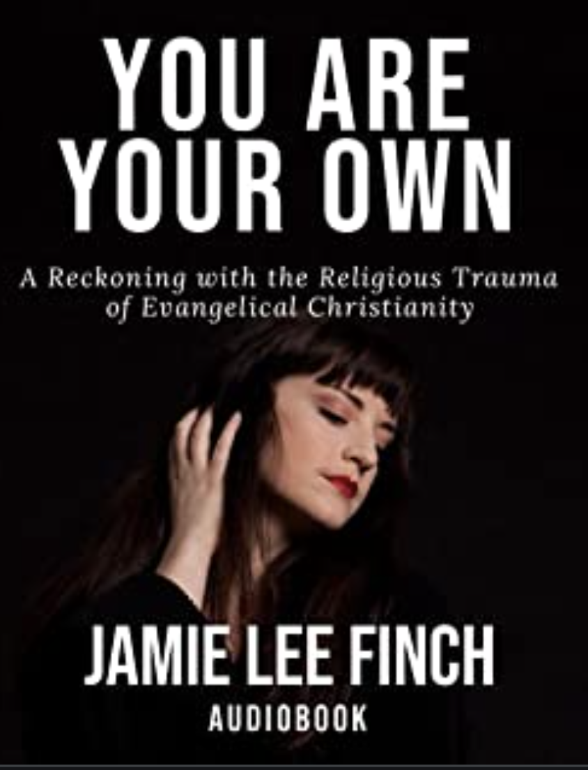 You Are Your Own: A Reckoning with the Religious Trauma of Evangelical Christian