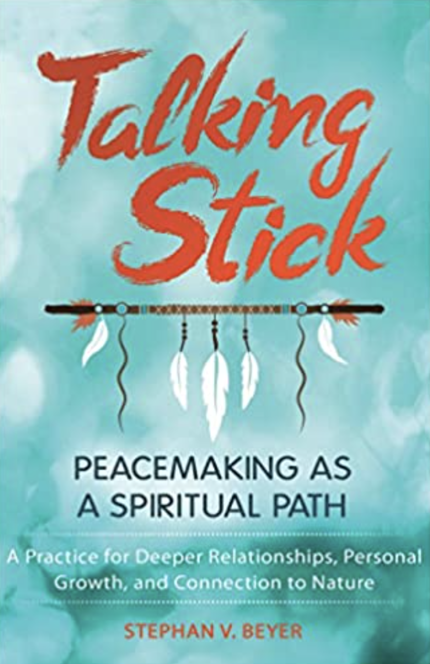 Talking Stick: Peacemaking as a Spiritual Path