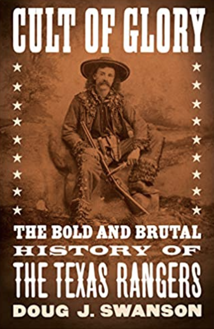 Cult of Glory: The Bold and Brutal History of the Texas Rangers