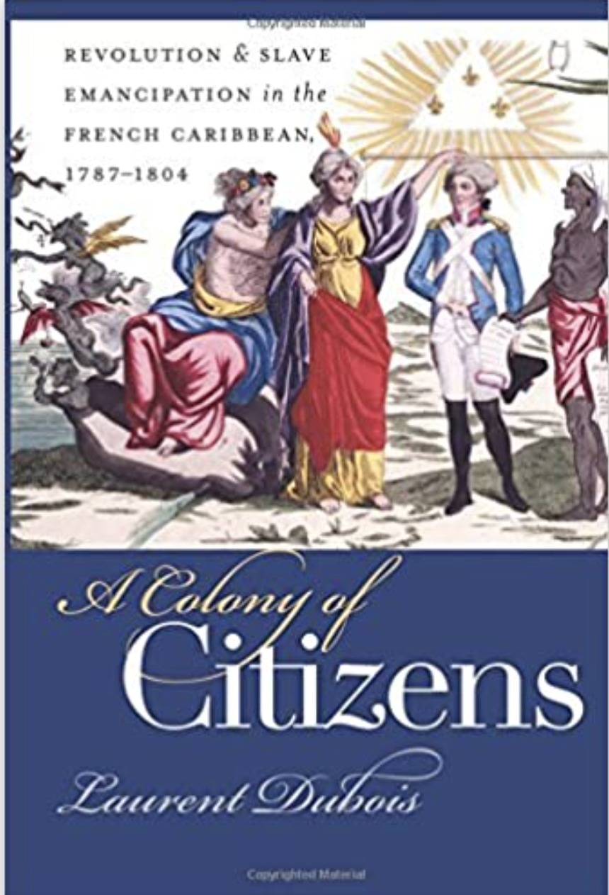 A Colony of Citizens: Revolution and Slave Emancipation in the French Caribbean