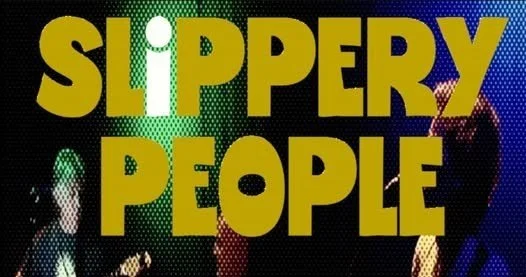 SLIPPERY PEOPLE