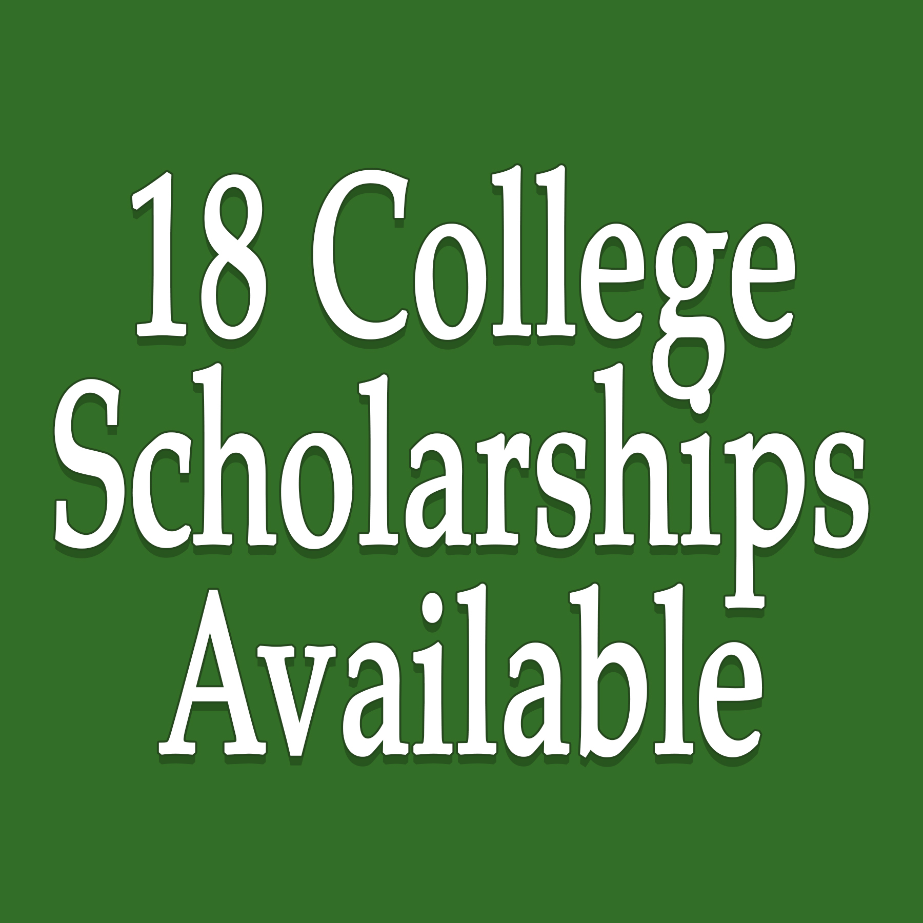 18 College Scholarships Available