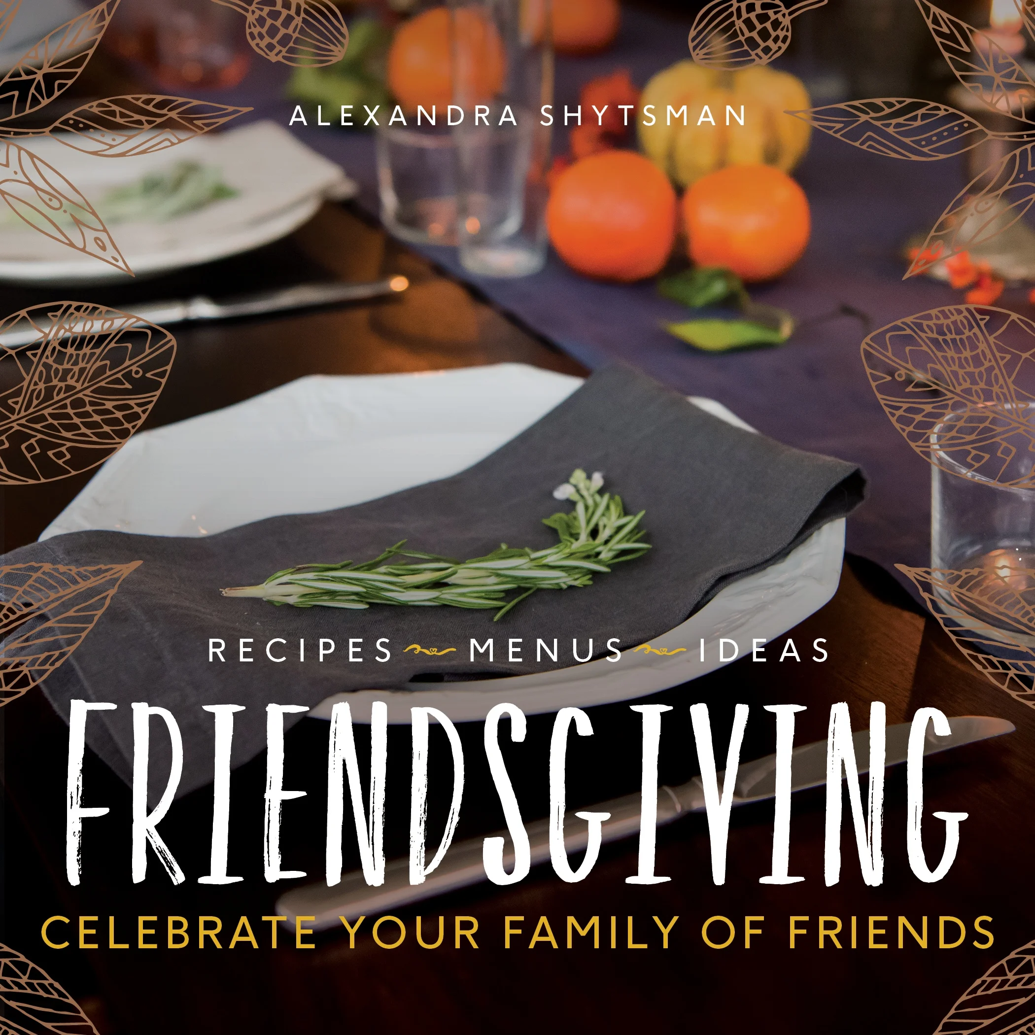 Friendsgiving | Alexandra Shytsman