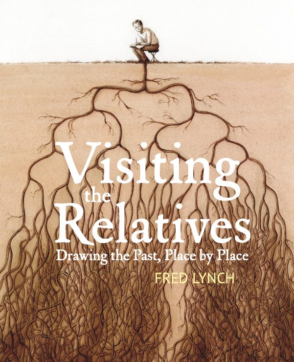 Visiting the Relatives - Drawing the Past, Place by Place
