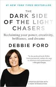 The Dark Side of the Light Chasers by Debbie Ford
