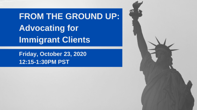 Upcoming Webinar: “From the Ground Up: Advocating for Immigrant Clients"