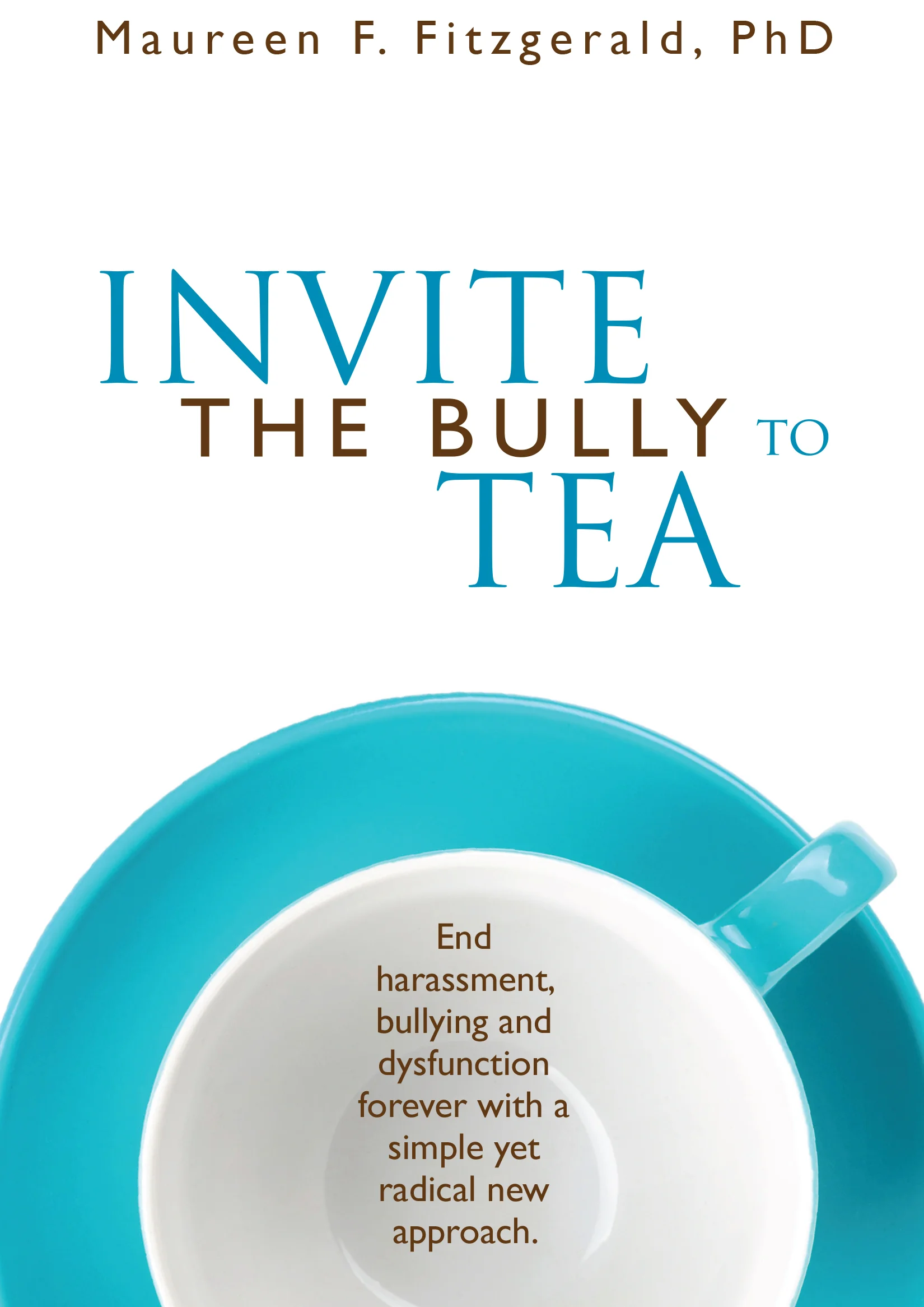 Invite the Bully to Tea by Maureen Fitzgerald, published in 2015