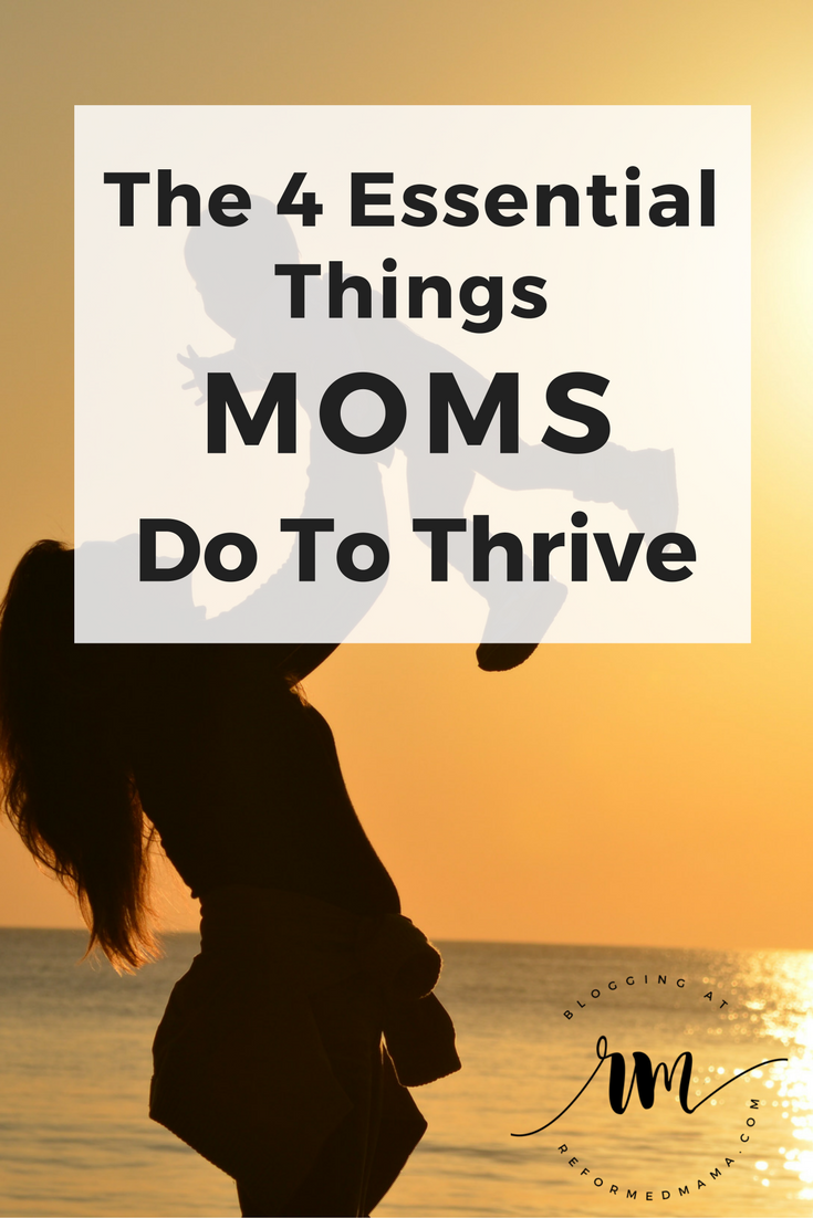 Four Essential Things Moms Do To Thrive
