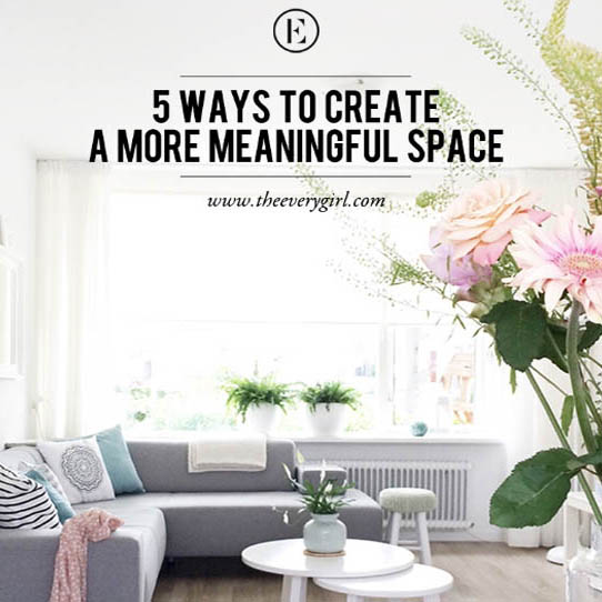 5 ways to create a more meaningful space