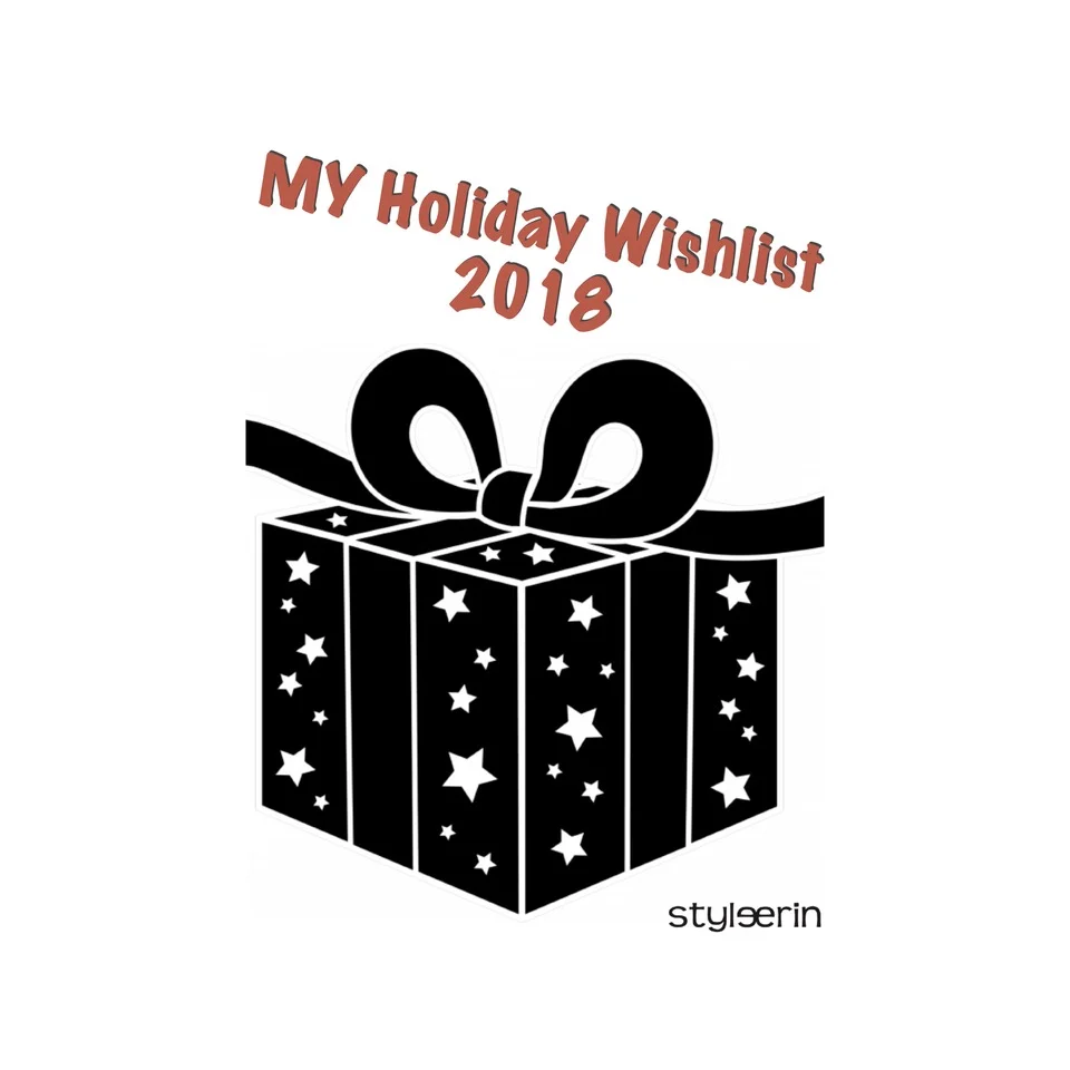 Style Erin's 2018 Holiday Gifts List: My Personal Wish List