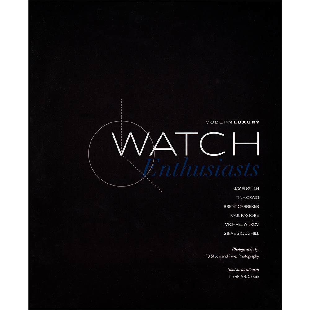 MODERN LUXURY DALLAS MAGAZINE • 2016 WATCH ENTHUSIASTSAN INTERVIEW WITH PAUL PASTORE