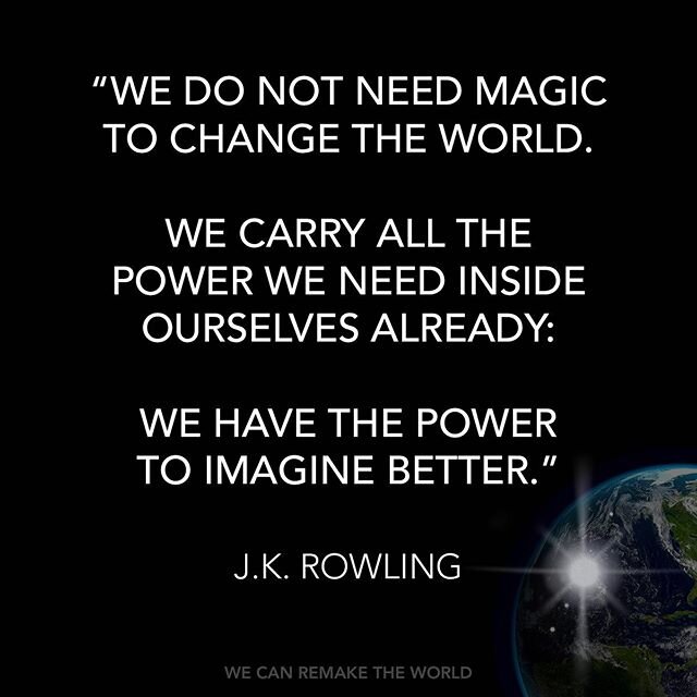 we love this quote from @jkrowlingoff ✨🧙🏼
&bull;
we have everything we need to create a better world: each other, and a vision for the world we want 🌎🌍🌏✨
&bull;
#changetheword #imagine #betterworld #becomethechange #jkrowling #vision #wecanremak