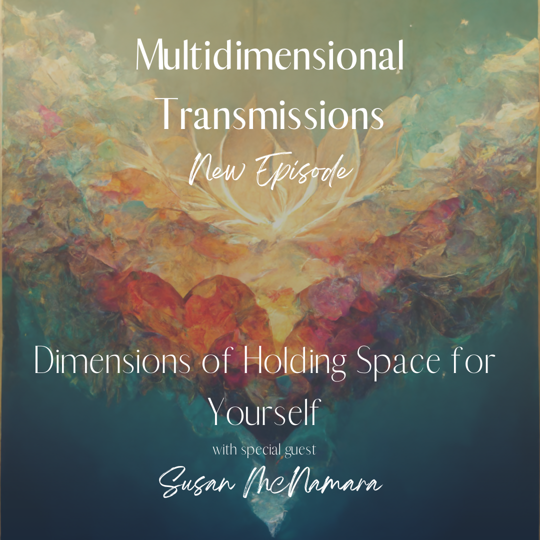 Dimensions of Holding Space for Yourself with Susan McNamara