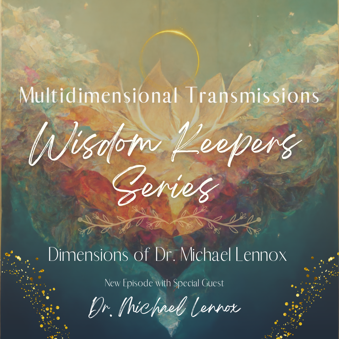 Wisdom Keepers: Dimensions of Dr. Michael Lennox