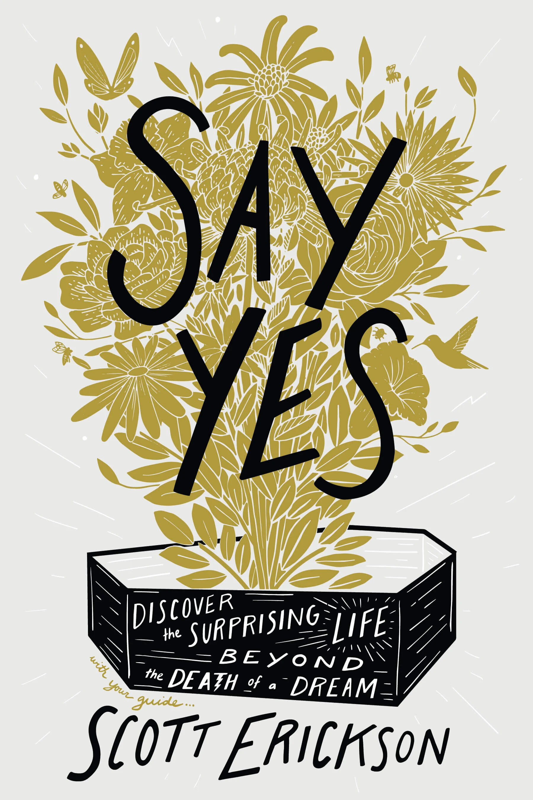 Say Yes: Discover the Surprising Life Beyond the Death of a Dream