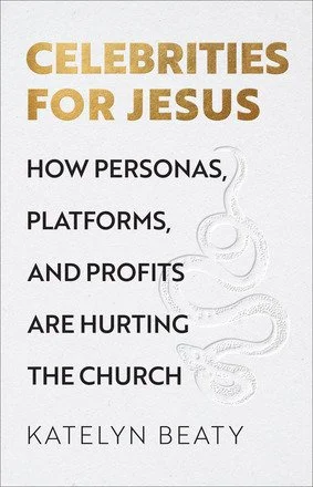 Celebrities for Jesus: How Personas, Platforms, and Profits Are Hurting the Church