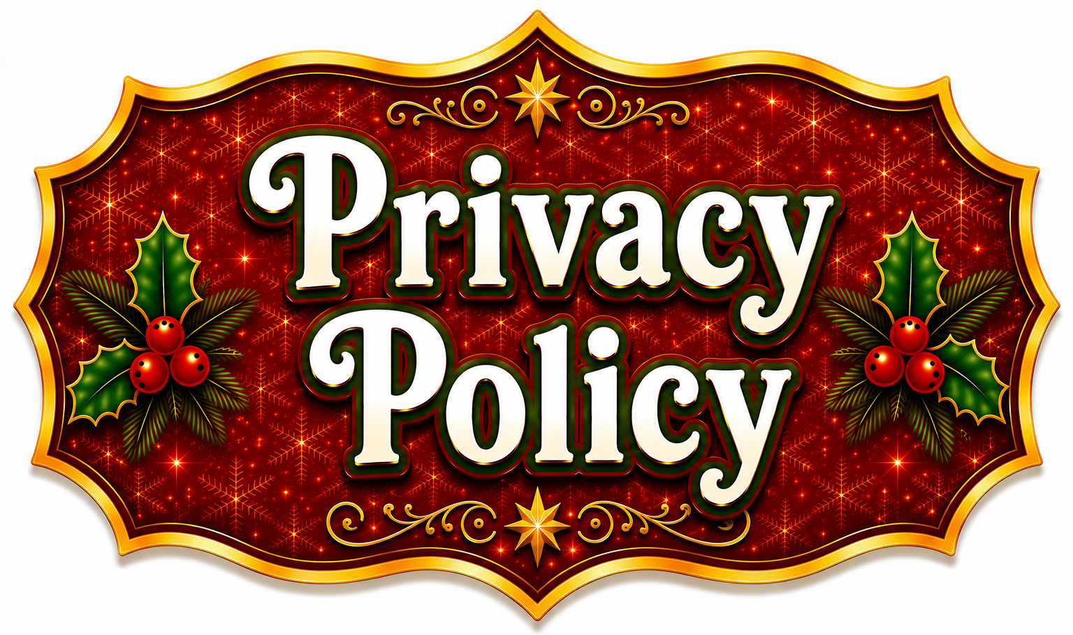 Holiday-themed sign with the text 'Privacy Policy' in large white letters, surrounded by holly leaves and berries, gold accents, and a red background with star patterns and snowflakes.
